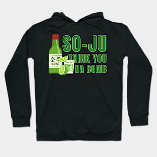 Funny So-ju Think You Da Bomb Hoodie